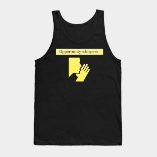 Opportunity whispers Tank Top